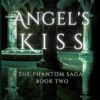 Angel's Kiss: The Phantom Saga: Book Two