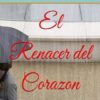 El Renacer del Corazon: Una Historia de Amor Mas Alla del Tiempo y las Convenciones