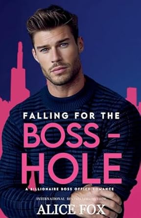 Falling for the Bosshole: A Billionaire Boss Office Romance