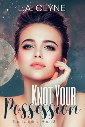 Knot Your Possession: Pack Origins Book 3