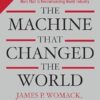 The Machine That Changed the World: The Story of Lean Production-- Toyota's Secret Weapon in the Global Car Wars That Is Now Revolutionizing World Industry