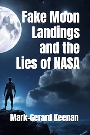 Fake Moon Landings and the Lies of NASA