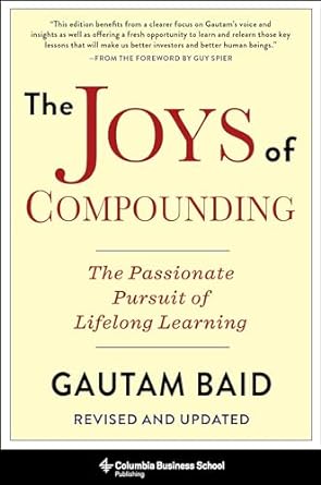 The Joys of Compounding: The Passionate Pursuit of Lifelong Learning, Revised and Updated