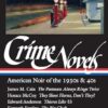 Crime Novels: American Noir of the 1930s & 40s (LOA #94): The Postman Always Rings Twice / They Shoot Horses, Don't They? / Thieves Like Us / The Big ... Nightmare Alley / I Married a Dead Man: Vol 1