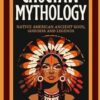 Choctaw Mythology: Native American Ancient Gods, Goddess and Legends