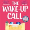 The Wake-Up Call: The addictive enemies-to-lovers romcom from the author of THE FLATSHARE