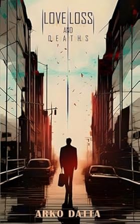 Love, Loss, and Deaths: A Collection of Five Short Stories