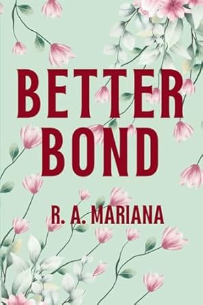 Better Bond: A Military Sweet Slow Burn Romance. The Soldier, The Single Mom, and The Son.