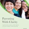 Parenting with Clarity: A Guide for Parents, Caregivers, and Their Supporters Who Want to Contribute to Children's Flourishing