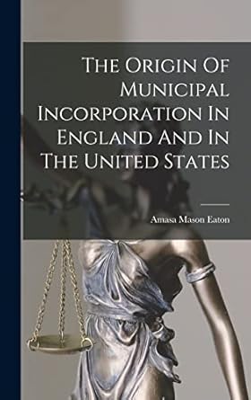 The Origin Of Municipal Incorporation In England And In The United States