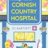 Finding Friends at the Cornish Country Hospital: A beautiful, uplifting romance series from TOP TEN BESTSELLER Jo Bartlett