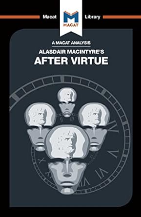 An Analysis of Alasdair MacIntyre's After Virtue: Volume 9