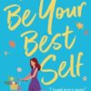 Be Your Best Self: A BRAND NEW uplifting romantic comedy from RNA Award Winner Maxine Morrey for summer 2024