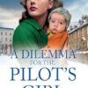 A Dilemma for the Pilot's Girl: The next instalment in Fenella J Miller's emotional wartime historical saga series for 2024