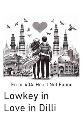 Lowkey in Love in Dilli: Error 404: Heart Not Found