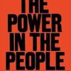 The Power In The People: How We Can Change The World