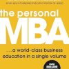 The Personal MBA: A World-Class Business Education in a Single Volume