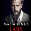 Mafia Kings: Lars: Dark Mafia Romance Series #4