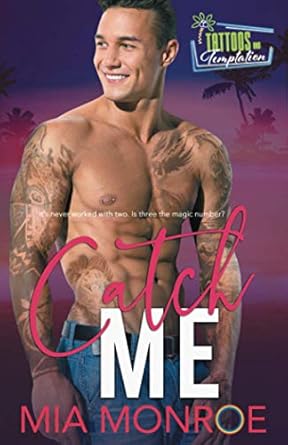 Catch Me: Tattoos and Temptation Book 4