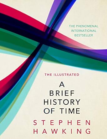 The Illustrated Brief History Of Time: the beautifully illustrated edition of Professor Stephen Hawking's bestselling masterpiece