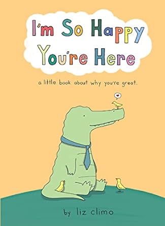 I'm So Happy You're Here