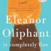 Eleanor Oliphant Is Completely Fine: Reese's Book Club (a Novel)