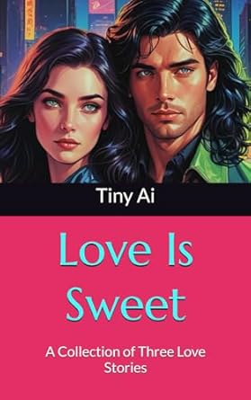 Love Is Sweet: A Collection of Three Love Stories