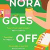 Nora Goes Off Script: The unmissable summer romance for fans of Beth O'Leary and Rosie Walsh!
