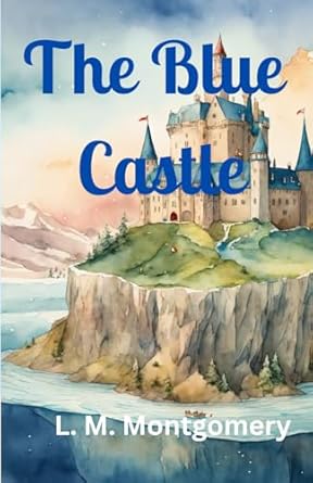 The Blue Castle by L. M. Montgomery