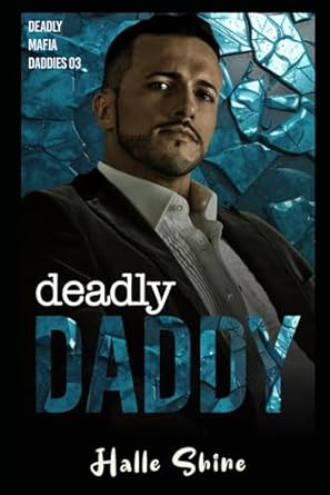 Deadly Daddy: An Age Play, Age Gap, DDlg Mafia Romance