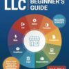 LLC Beginner's Guide [All-in-1]: Everything on How to Start, Run, and Grow Your First Company Without Prior Experience. Includes Essential Tax Hacks, Critical Legal Strategies, and Expert Insights