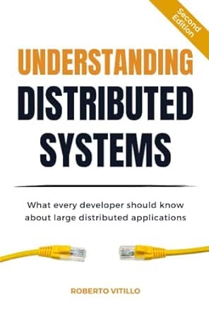 Understanding Distributed Systems, Second Edition: What every developer should know about large distributed applications