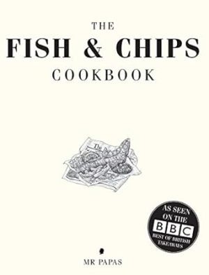 The Fish and Chip Cookbook: The Cookbook from Britain's Best Fish and Chip Shop