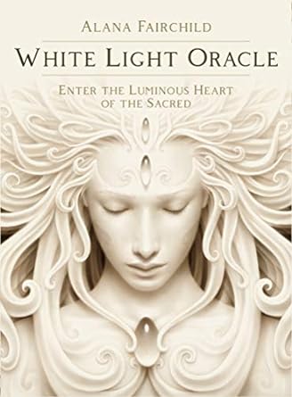 White Light Oracle: Enter the Luminous Heart of the Sacred