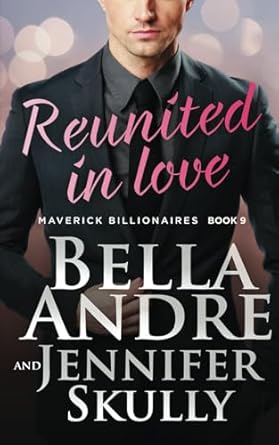 Reunited in Love (The Maverick Billionaires, Book 9)
