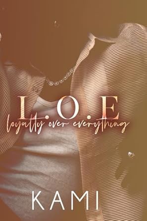 L.O.E: Loyalty Over Everything