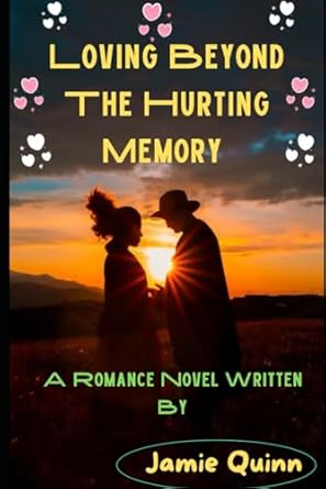Loving Beyond The Hurting Memories: A Romance Novel