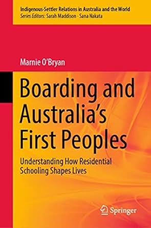 Boarding and Australia's First Peoples: Understanding How Residential Schooling Shapes Lives: 3