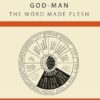 God-Man: The Word Made Flesh