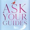 Ask Your Guides: Calling in Your Divine Support System for Help with Everything in Life (Revised Ed)