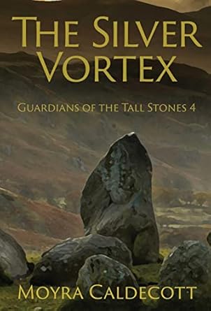 The Silver Vortex: Guardians of the Tall Stones 4 (4)