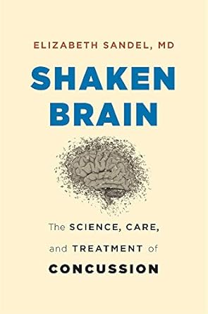 Shaken Brain: The Science, Care, and Treatment of Concussion