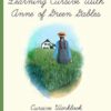 Learning Cursive With Anne of Green Gables: Cursive Workbook