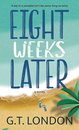 Eight Weeks Later: A Novel