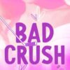 Bad Crush: 2