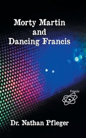 Morty Martin and Dancing Francis