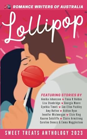 Sweet Treats - Lollipops: 2023 Romance Writers of Australia Short Story Anthology