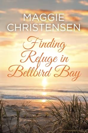 Finding Refuge in Bellbird Bay: A perfect feel-good romance