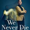 We Never Die: Secrets of the Afterlife
