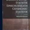 Badische Justiz-Statistik Einschliesslich Gefängnis-Statistik